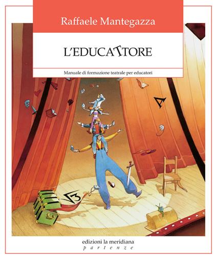 L'educattore. Manuale di formazione teatrale per educatori - Raffaele Mantegazza - copertina