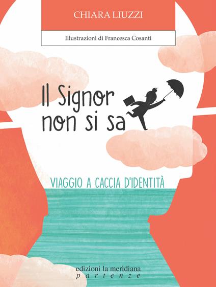 Il Signor non si sa. Viaggio a caccia di identità - Chiara Liuzzi - copertina