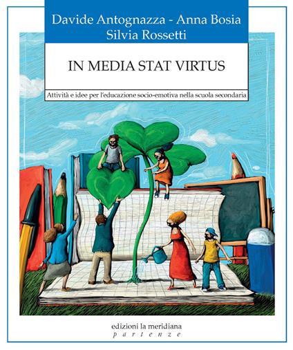 In media stat virtus. Attività e idee per l'educazione socio-emotiva nella scuola secondaria - Davide Antognazza,Anna Bosia,Silvia Rossetti - ebook