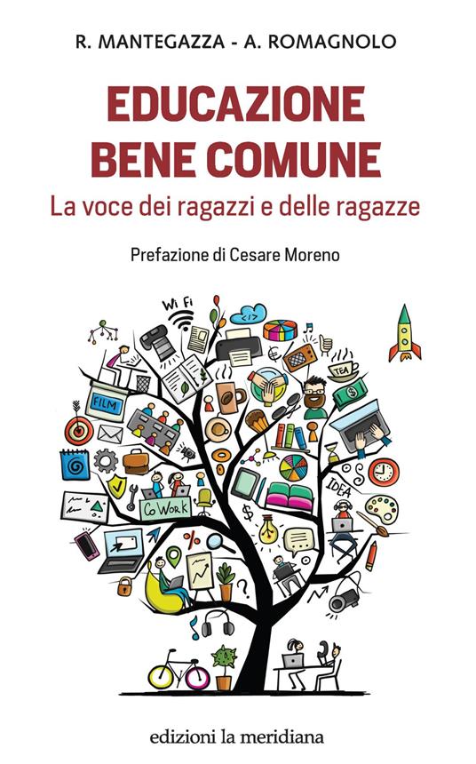 Educazione bene comune. La voce dei ragazzi e delle ragazze - Raffaele Mantegazza,Annamaria Romagnolo - ebook