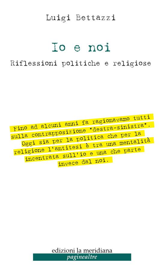 Io e noi. Riflessioni politiche e religiose - Luigi Bettazzi - copertina