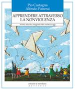 Apprendere attraverso la nonviolenza. Vivere, educare, insegnare nella società di oggi