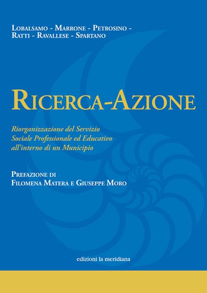 Ricerca-Azione. Riorganizzazione del Servizio Sociale Professionale ed Educativo all’interno di un Municipio - Maria Lobalsamo,Angela Marrone,Daniele Petrosino - copertina