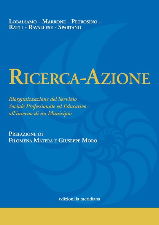 Ricerca-Azione. Riorganizzazione del Servizio Sociale Professionale ed Educativo all'interno di un Municipio - Maria Lobalsamo,Angela Marrone,Daniele Petrosino,Flavia Ratti - ebook