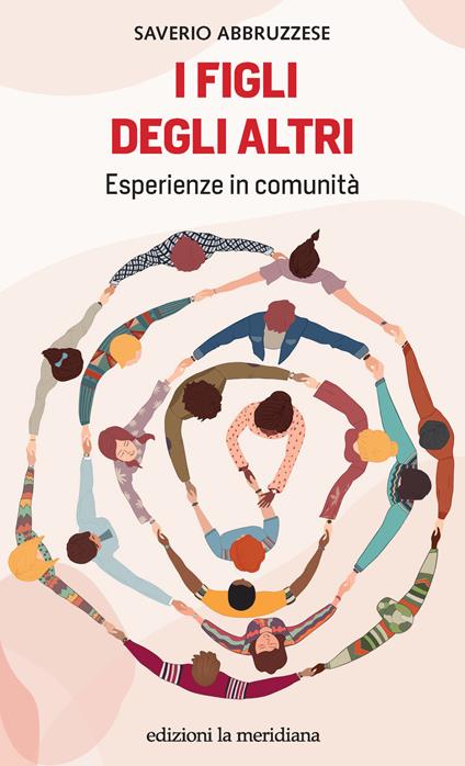 I figli degli altri. Esperienze in comunità - Saverio Abbruzzese - copertina