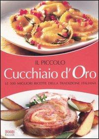 Il piccolo cucchiaio d'oro. Le migliori ricette della tradizione italiana. Ediz. illustrata - copertina