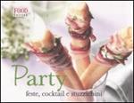 Party. Feste, cocktail e stuzzichini. Ediz. illustrata