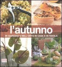 L'autunno. In giardino e nell'orto, in casa e in tavola. Ediz. illustrata - copertina