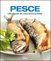 Pesce. Tutto il gusto del mare sulla tua tavola. Ediz. illustrata - copertina