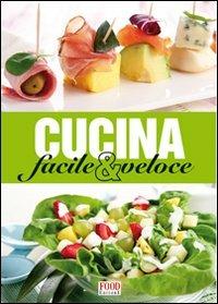 Cucina facile e veloce. Ediz. illustrata - copertina