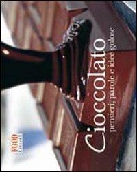 Cioccolato. Pensieri, parole e idee golose - copertina