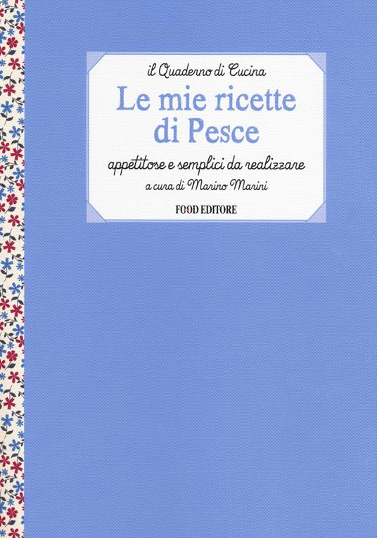 Le mie ricette di pesce. Appetitose e semplici da realizzare - copertina