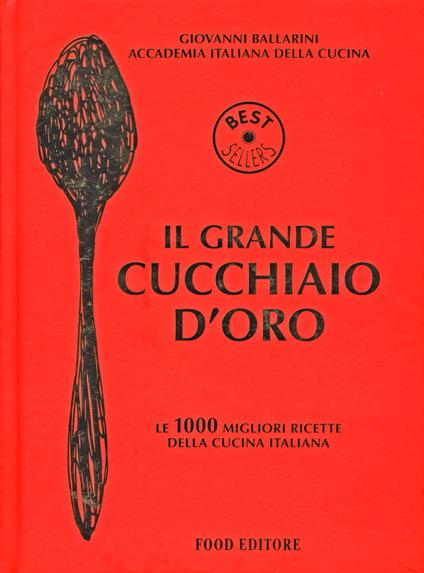Il grande cucchiaio d'oro - Giovanni Ballarini - Libro - Food Editore - |  IBS