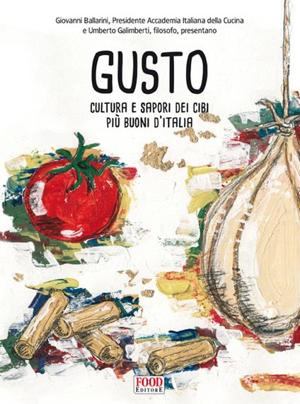 Gusto. Cultura e sapori dei cibi più buoni d'Italia - copertina