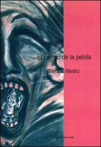 El campo de la pelota. Ediz. italiana - Stefano Medici - copertina