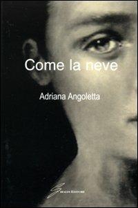 Come la neve - Adriana Angoletta - copertina