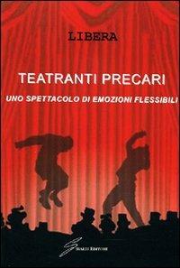 Teatranti precari. Uno spettacolo - Libera - copertina