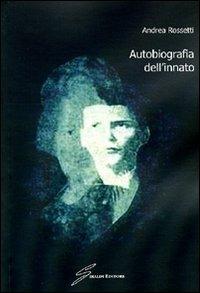 Autobiografia dell'innato - Andrea Rossetti - copertina