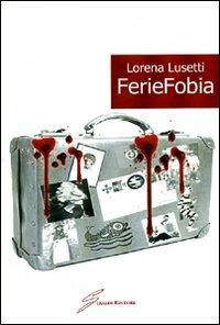 Feriefobia - Lorena Lusetti - copertina