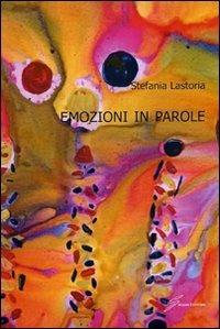 Emozioni in parole - Stefania Lastoria - copertina