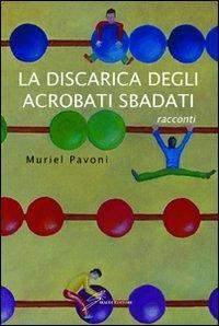 La discarica degli acrobati sbadati - Muriel Pavoni - copertina