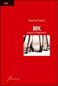 MK. Passioni e trasgressioni - Martina Fingeri - copertina