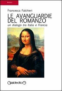 Le avanguardie del romanzo. Un dialogo tra Italia e Francia - Francesca Falchieri - copertina