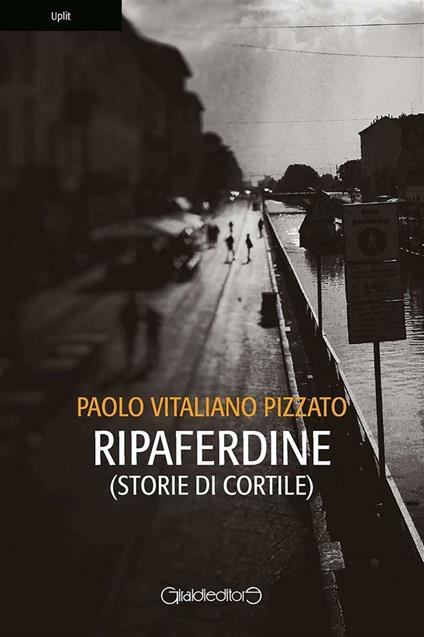 Ripaferdine (storie di cortile) - Paolo Vitaliano Pizzato - ebook