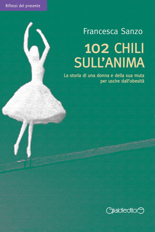 102 chili sull'anima. La storia di una donna e della sua muta per uscire dall'obesità - Francesca Sanzo - copertina