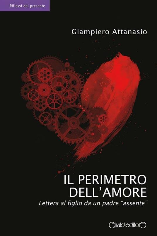 Il perimetro dell'amore. Lettera al figlio da un padre «assente» - Giampiero Attanasio - ebook