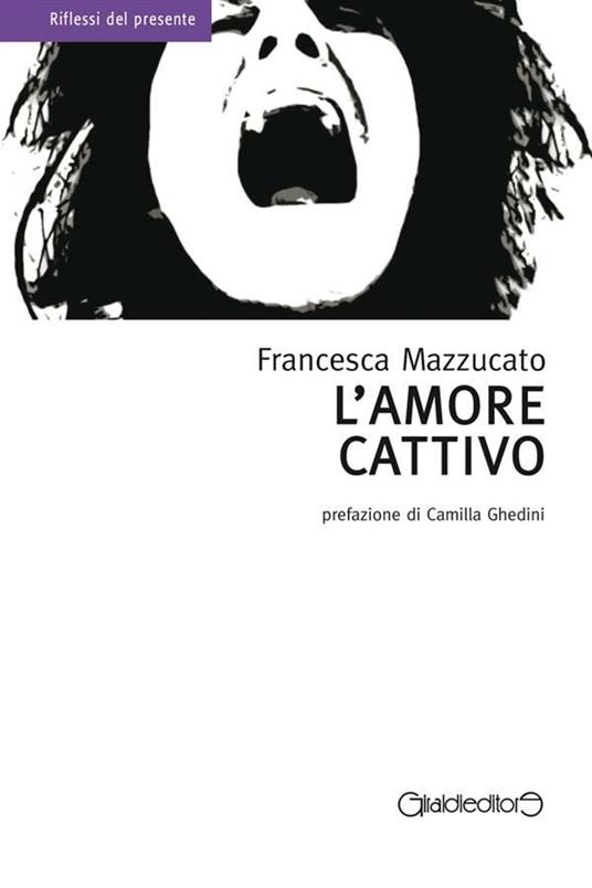 L' amore cattivo - Francesca Mazzucato - ebook