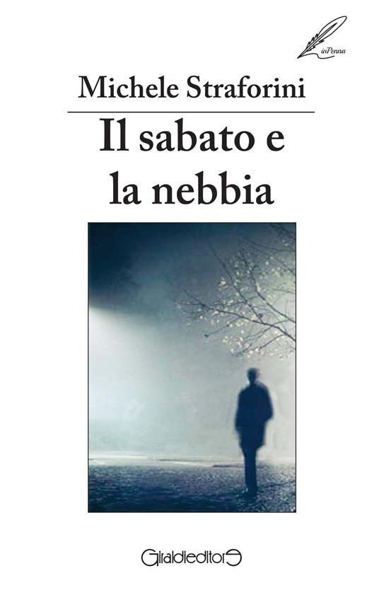 Il sabato e la nebbia - Michele Straforini - copertina