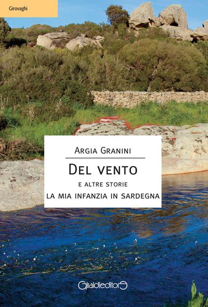 Del vento e altre storie. La mia infanzia in Sardegna - Argia Granini - copertina