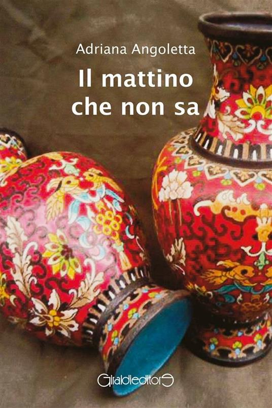 Il mattino che non sa - Adriana Angoletta - ebook