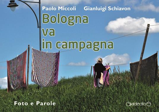 Bologna va in campagna. Foto e parole. Ediz. illustrata - Paolo Miccoli,Gianluigi Schiavon - copertina