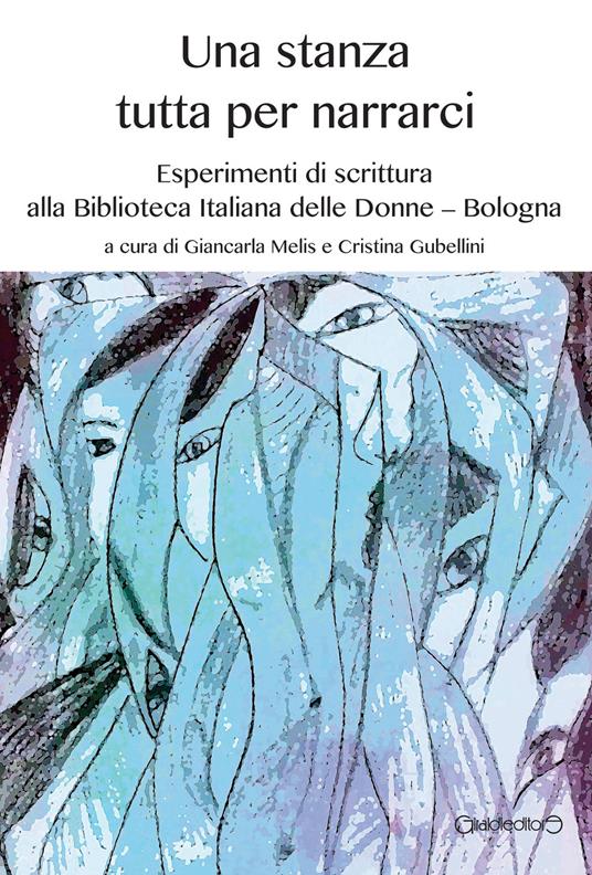 Una stanza tutta per narrarci. Esperimenti di scrittura alla Biblioteca Italiana delle Donne (Bologna) - copertina