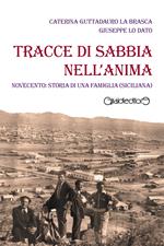 Tracce di sabbia nell'anima. Novecento: storia di una famiglia (siciliana)