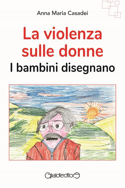 La violenza sulle donne. I bambini disegnano - Anna Maria Casadei - ebook