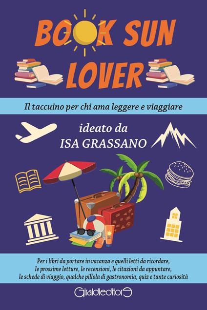Book sun lover. Il taccuino per chi ama leggere e viaggiare - Isa Grassano - copertina