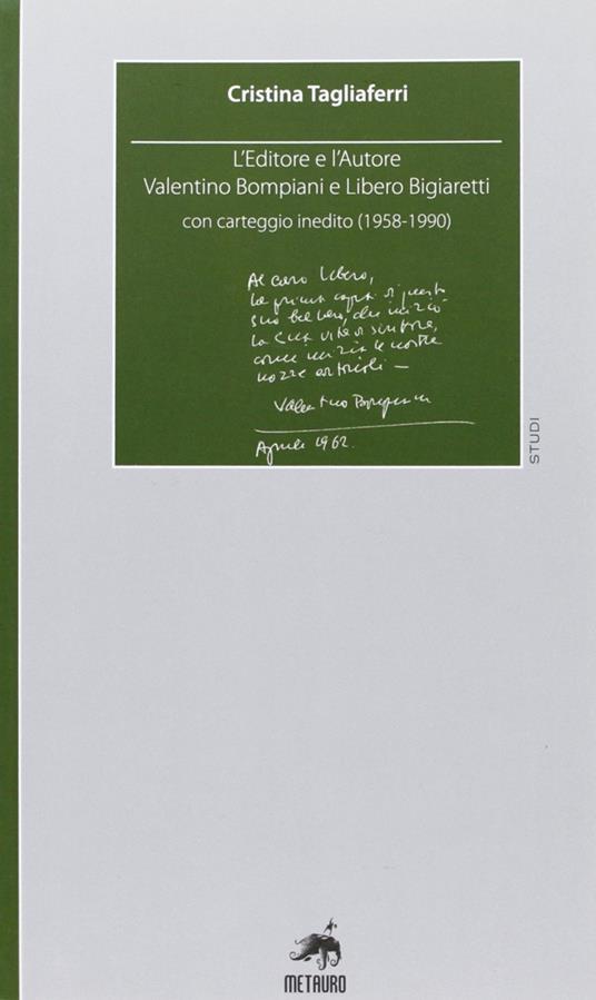 L'editore e l'autore. Valentino Bompiani e Libero Bigiaretti, con carteggio inedito (1958-1990) - Cristina Tagliaferri - copertina