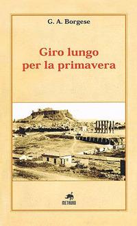 Giro lungo per la primavera - Giuseppe A. Borgese - copertina