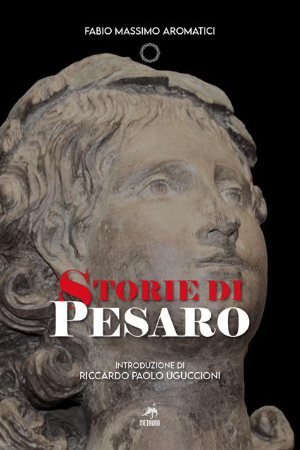 Storie di Pesaro. Nuova ediz. - Fabio Massimo Aromatici - copertina