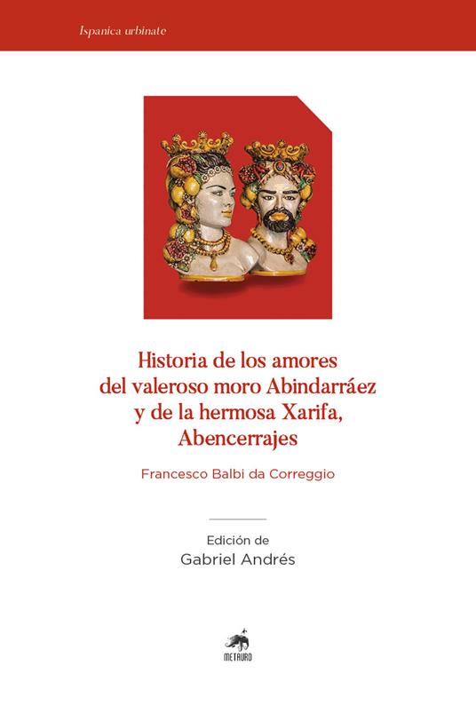 Historia de los amores del valeroso moro Abindarráez y de la hermosa Xarifa, Abencerrajes - Francesco Balbi - copertina
