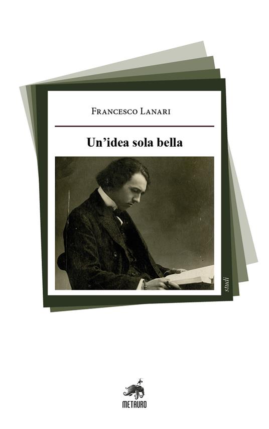 Un'idea sola bella - Francesco Lanari - copertina