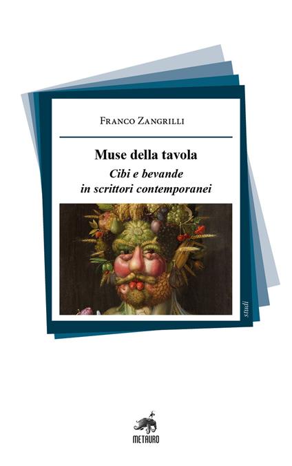 Muse della tavola. Cibi e bevande in scrittori contemporanei - Franco Zangrilli - copertina