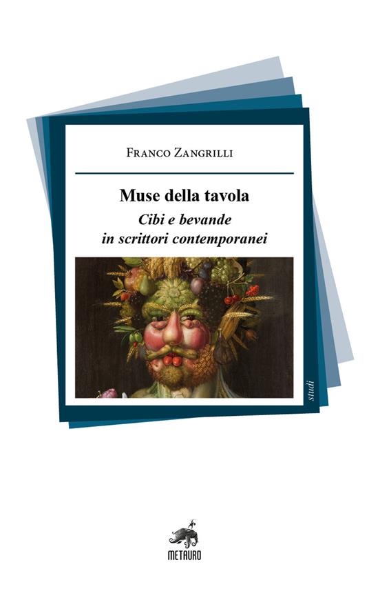 Muse della tavola. Cibi e bevande in scrittori contemporanei - Franco Zangrilli - copertina