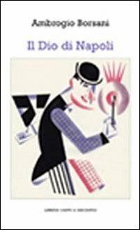 Il dio di Napoli - Ambrogio Borsani - copertina