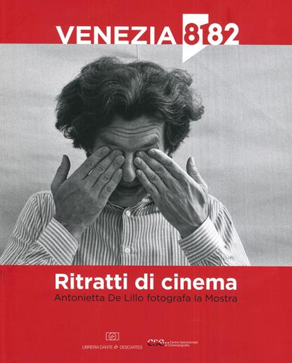 Ritratti di cinema. Antonietta De Lillo fotografa la Mostra. Ediz. illustrata - Antonietta De Lillo - copertina