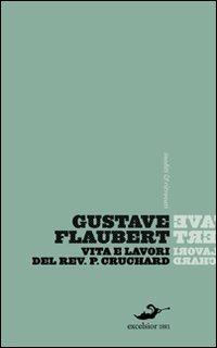Vita e lavori del Reverendo padre Cruchard e altri scritti - Gustave Flaubert - 4