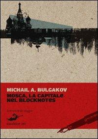 Mosca, la capitale nel blocknotes - Michail Bulgakov - copertina